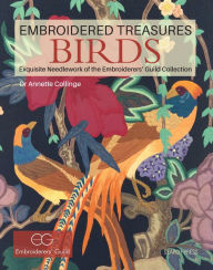 Title: Embroidered Treasures: Birds: Exquisite Needlework of The Embroiderers' Guild Collection, Author: Annette Collinge