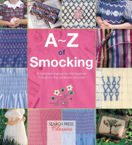 Title: A-Z of Smocking: A complete manual for the beginner through to the advanced smocker, Author: Country Bumpkin