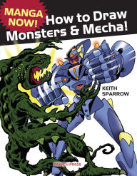 Manga Now! How to Draw Manga Monsters & Mecha