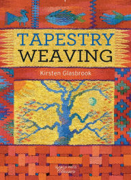 Title: Tapestry Weaving, Author: Kirsten Glasbrook