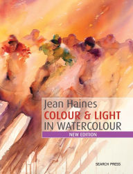 Title: Jean Haines Colour & Light in Watercolour, Author: Jean Haines