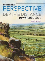 Title: Painting Perspective, Depth & Distance in Watercolour, Author: Geoff Kersey