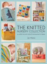 Audio book free download mp3 The Knitted Nursery Collection: 14 cuddly toys and colourful accessories for babies English version 9781782213178 by Jem Weston