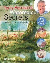 Title: Terry Harrison's Watercolour Secrets: A lifetime of painting techniques, Author: Terry Harrison