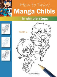 Title: How to Draw Manga Chibis in Simple Steps, Author: Yishan Li