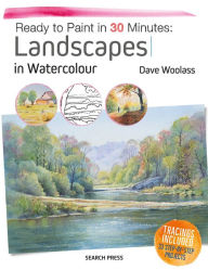 Title: Ready to Paint in 30 Minutes: Landscapes in Watercolour, Author: David Woolass