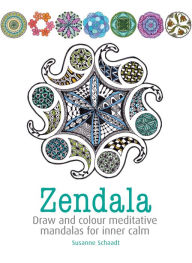 Title: Zendala: Draw and colour meditative mandalas for inner calm, Author: Susanne Schaadt
