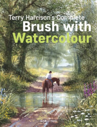 Title: Terry Harrison's Complete Brush with Watercolour, Author: Terry Harrison