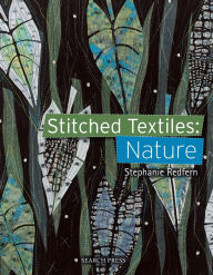 Title: Stitched Textiles: Nature, Author: Stephanie Redfern
