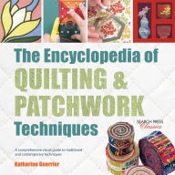 Title: Encyclopedia of Quilting & Patchwork Techniques, The: A comprehensive visual guide to traditional and contemporary techniques, Author: Katharine Guerrier