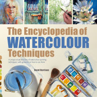 Title: Encyclopedia of Watercolour Techniques, The: A Unique Visual Directory of Watercolour Painting Techniques, With Guidance On How To Use Them, Author: Hazel Harrison