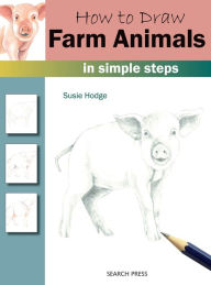 Title: How to Draw Farm Animals In Simple Steps, Author: Susie Hodge