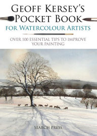 Title: Geoff Kersey's Pocket Book for Watercolour Artists: Over 100 Essential Tips to Improve Your Painting, Author: Geoff Kersey
