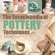 Title: The Encyclopedia of Pottery Techniques: A unique visual directory of pottery techniques, with guidance on how to use them, Author: Peter Cosentino