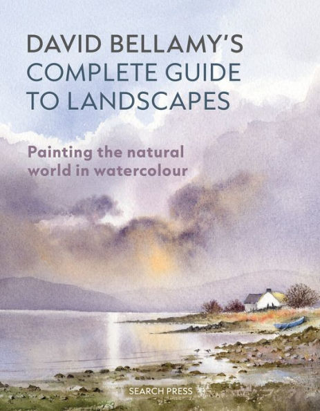 David Bellamy's Complete Guide to Landscapes: Painting the natural world in watercolour