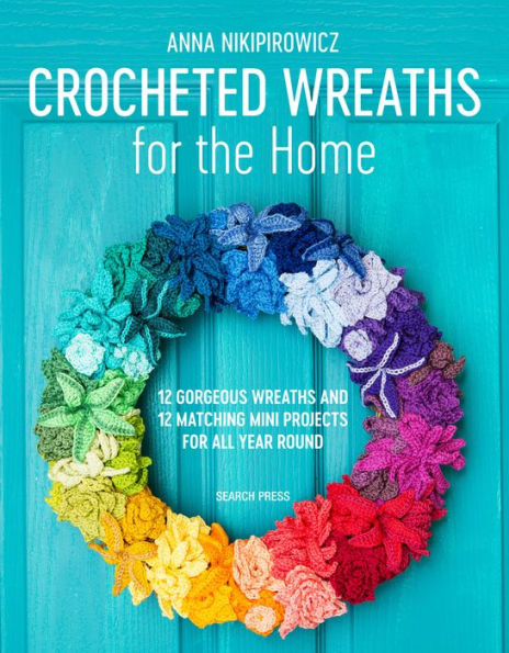 Crocheted Wreaths For the Home: 12 Gorgeous and Matching Mini Projects All Year Round