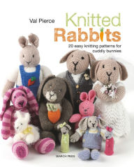 Title: Knitted Rabbits: 20 easy knitting patterns for cuddly bunnies, Author: Val Pierce