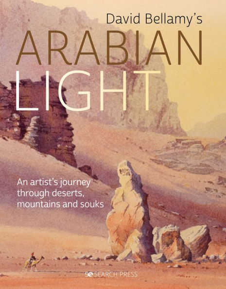 David Bellamy's Arabian Light: An artists journey through deserts, mountains and souks