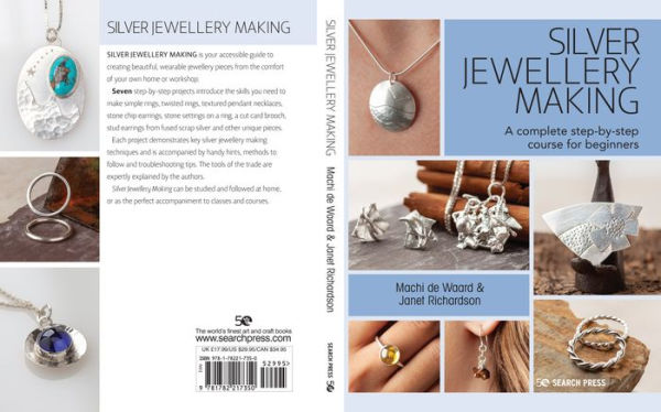 Silver Jewellery Making: A Complete Step-By-Step Course