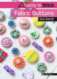 Title: 20 to Craft: Fabric Buttons, Author: Gina Barrett