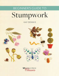 Title: Beginner's Guide to Stumpwork, Author: Kay Dennis