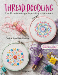 Title: Thread Doodling: Over 20 modern designs for stitching in the moment, Author: Carina Envoldsen-Harris