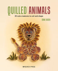 Title: Quilled Animals: 20 cute creatures to coil and shape, Author: Diane Boden
