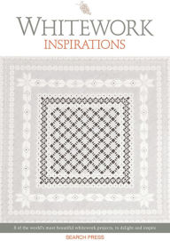 Title: Whitework Inspirations: 8 of the world's most beautiful whitework projects, to delight and inspire, Author: Inspirations Studio