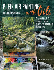 Title: Plein Air Painting with Oils: A practical & inspirational guide to painting outdoors, Author: Haidee-Jo Summers