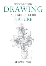 Title: Drawing- A Complete Guide: Nature, Author: Giovanni Civardi