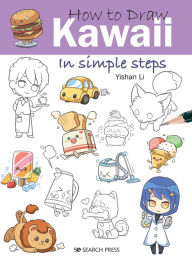 Title: How to Draw Kawaii in Simple Steps, Author: Yishan Li