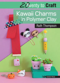 Ebooks em portugues download gratis 20 to Craft: Kawaii Charms in Polymer Clay by Ruth Thompson