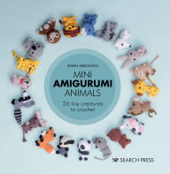 Ebook italiano free download Mini Amigurumi Animals: 26 tiny creatures to crochet