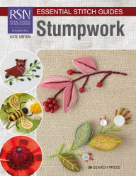 Title: RSN Essential Stitch Guides: Stumpwork - large format edition, Author: Kate Sinton