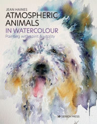 Free download ebooks forum Atmospheric Animals in Watercolour: Painting with spirit & vitality  by 