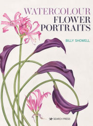 Title: Watercolour Flower Portraits, Author: Billy Showell