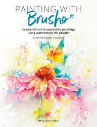 Title: Painting with Brusho: Create vibrant & expressive paintings using watercolour ink powder, Author: Joanne Boon Thomas