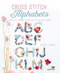 Free textbooks downloads Cross Stitch Alphabets: 14 beautiful designs inspired by the natural world