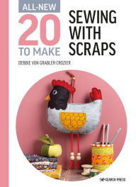 Title: All-New Twenty to Make: Sewing with Scraps, Author: Debbie Von Grabler-Crozier