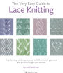 Very Easy Guide to Lace Knitting, The: Step-by-step techniques, easy-to-follow stitch patterns and projects to get you started