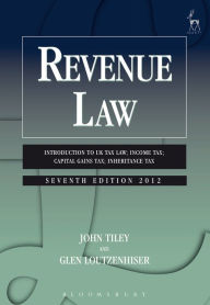 Title: Revenue Law: Introduction to UK Tax Law; Income Tax; Capital Gains Tax; Inheritance Tax, Author: John Tiley