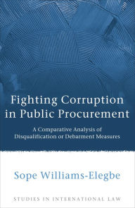 Title: Fighting Corruption in Public Procurement: A Comparative Analysis of Disqualification or Debarment Measures, Author: Sope Williams-Elegbe