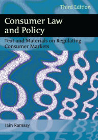 Title: Consumer Law and Policy: Text and Materials on Regulating Consumer Markets, Author: Iain Ramsay