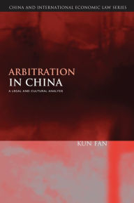 Title: Arbitration in China: A Legal and Cultural Analysis, Author: Kun Fan