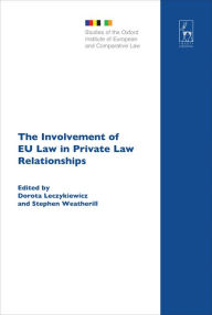 Title: The Involvement of EU Law in Private Law Relationships, Author: Dorota Leczykiewicz