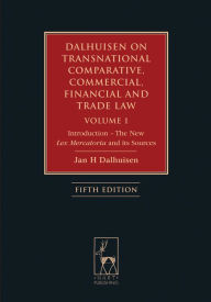 Title: Dalhuisen on Transnational Comparative, Commercial, Financial and Trade Law Volume 1: Introduction - The New Lex Mercatoria and its Sources, Author: Jan Dalhuisen