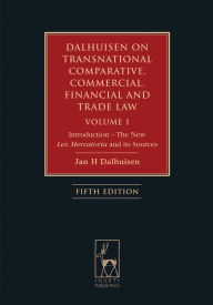 Title: Dalhuisen on Transnational Comparative, Commercial, Financial and Trade Law Volume 1: Introduction - The New Lex Mercatoria and its Sources, Author: Jan H Dalhuisen