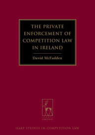 Title: The Private Enforcement of Competition Law in Ireland, Author: David McFadden