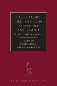 Title: The Restatement Third: Restitution and Unjust Enrichment: Critical and Comparative Essays, Author: Charles Mitchell