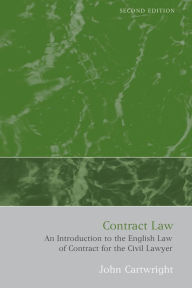 Title: Contract Law: An Introduction to the English Law of Contract for the Civil Lawyer, Author: John Cartwright